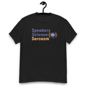 Original Speakers Science Sarcasm T-shirt